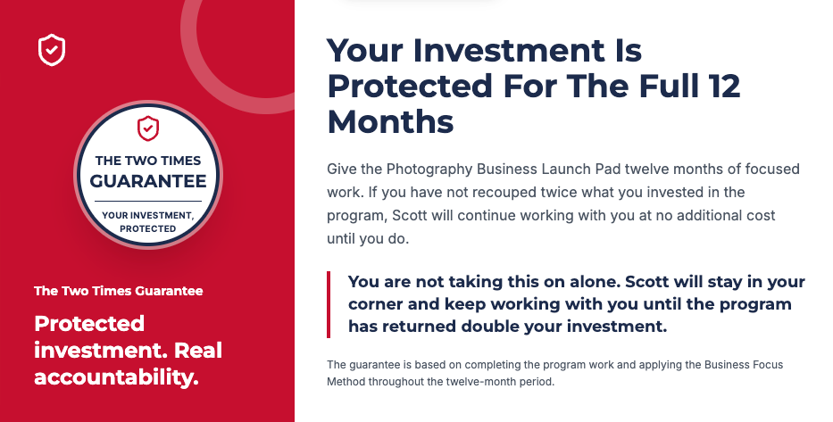 The Two Times Guarantee: your investment is protected for twelve months